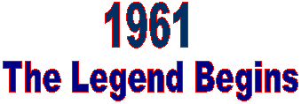 1961 - The Legend Begins